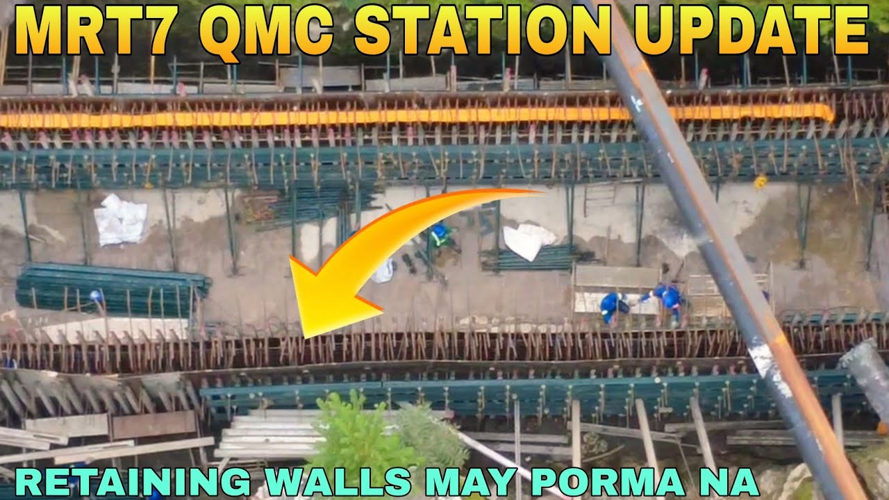 RETAINING WALLS MAY PORMA NA/MRT7 QMC STATION UPDATE 
