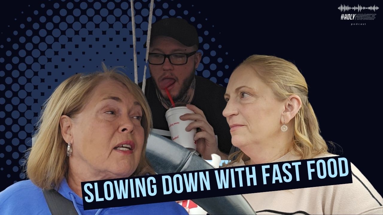 Holy Mischief: Feasts - Slowing Down with Fast Food