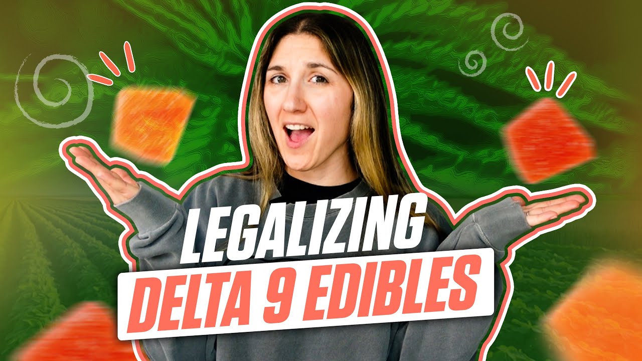 How are Delta 9 Edibles Legal thanks to the Farm Bill