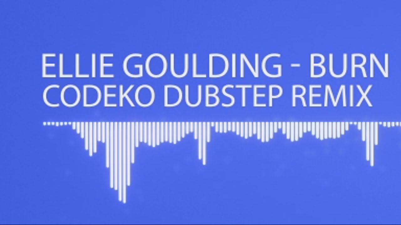 [Dubstep] Ellie Goulding - Burn (Codeko Dubstep Remix)