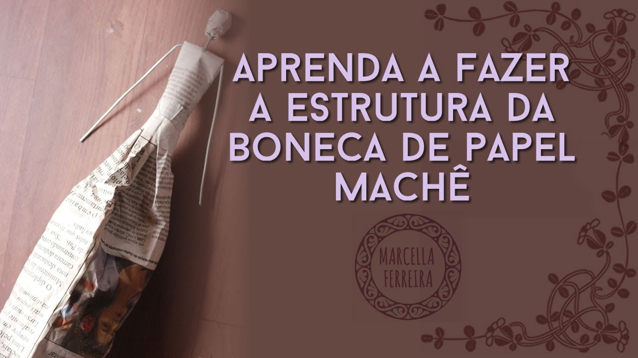 Aprenda a fazer a estrutura da boneca de papel machê - Time Lapse