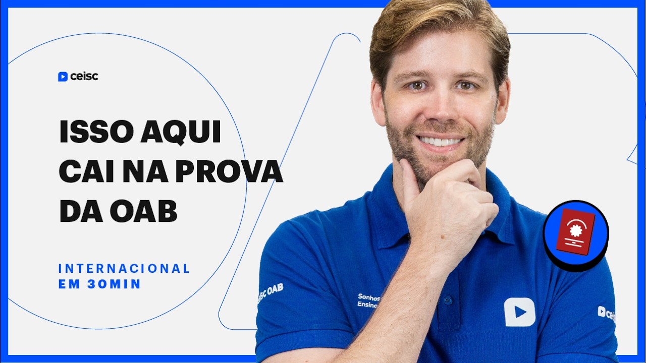 Estude Direito Internacional em meia hora | Aprove na OAB assim | 1ª e 2ª Fase do Exame de Ordem