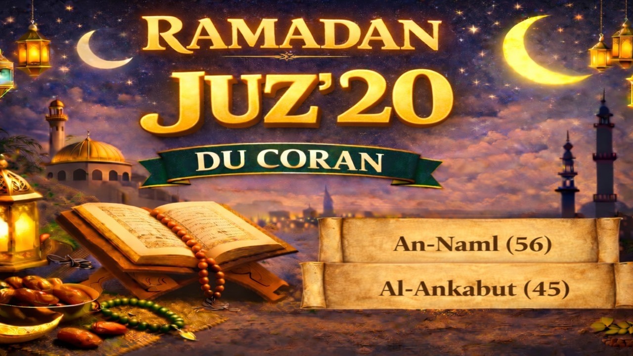 LE CORAN DU RAMADAN - JOUR 20 – JUZ’ 20 - DE AN-NAML (56) À AL-ANKABOUT (45) -  20 قرٱن رمضان الجزء