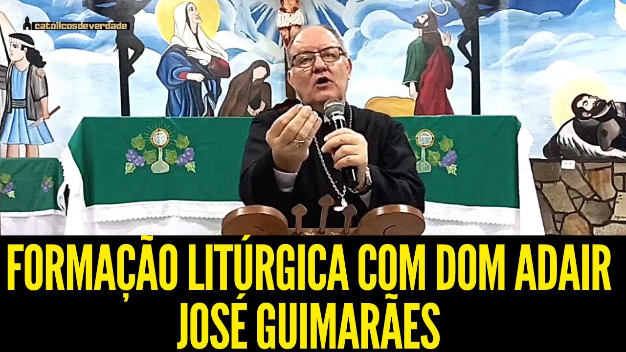 FORMAÇÃO LITÚRGICA COM DOM ADAIR JOSÉ GUIMARÃES