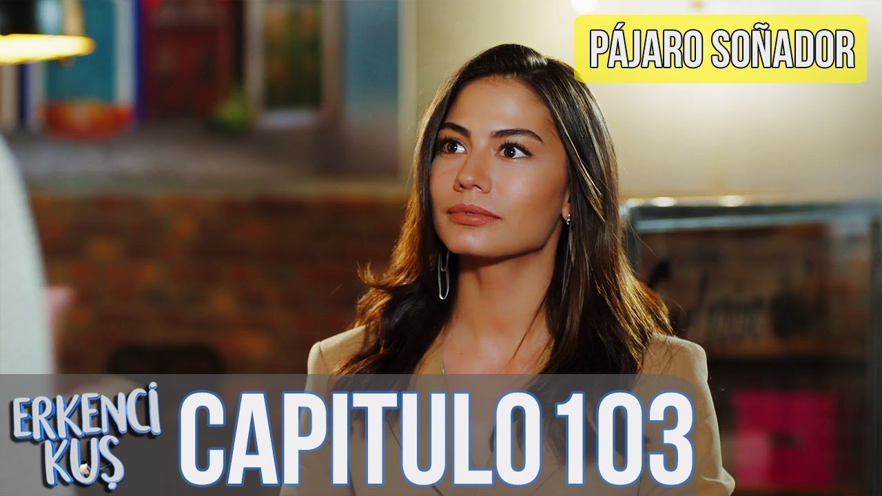 Pájaro soñador - Capitulo 103 (Audio Español) | Erkenci Kuş