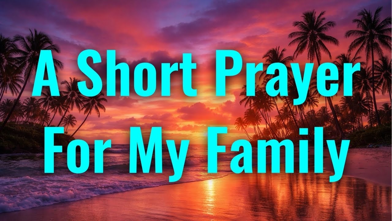 A Short Prayer For My Family
