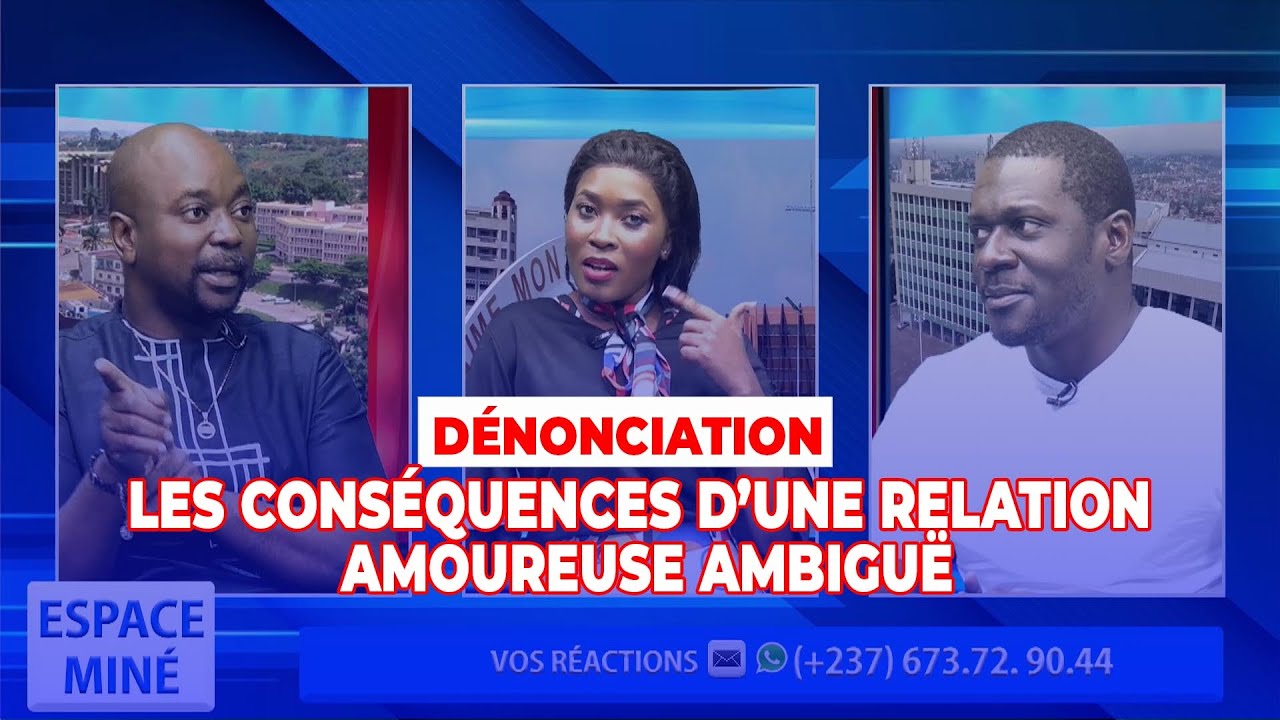🔴 LES CONSÉQUENCES D’UNE RELATION AMOUREUSE AMBIGUË 🔴 DÉNONCIATION À ESPACE MINÉ DU 23 JUIN 2023
