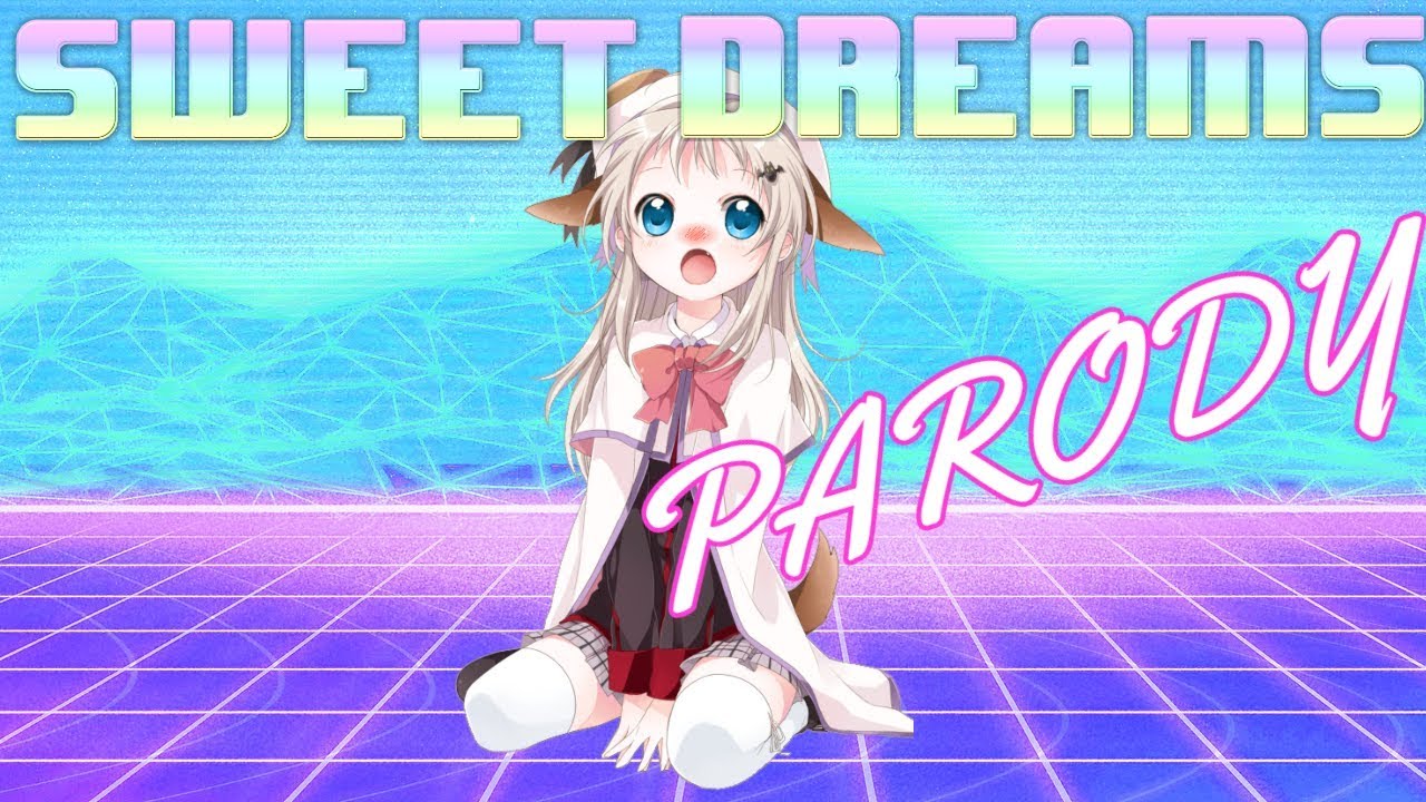 Sweet Dreams Are Made of Weebs (THE ORIGINAL) by Little Nii