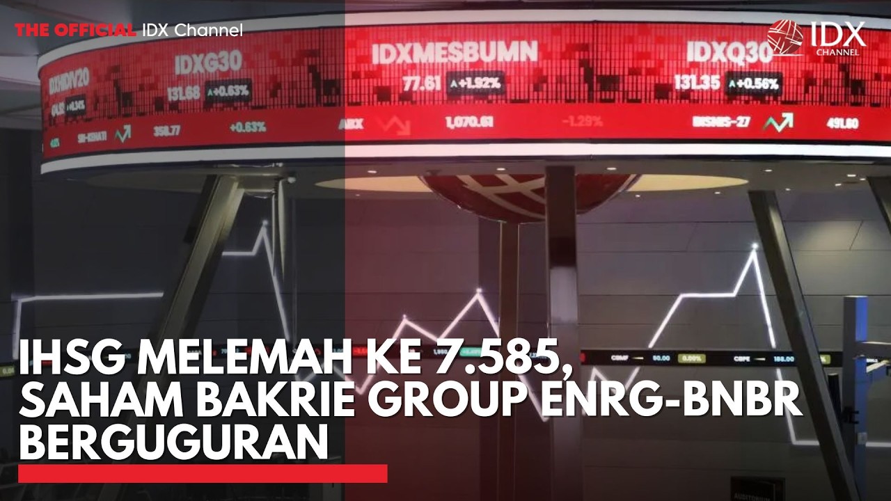IHSG Melemah ke 7.585, Saham Bakrie Group ENRG-BNBR Berguguran |  2ND SESSION CLOSING