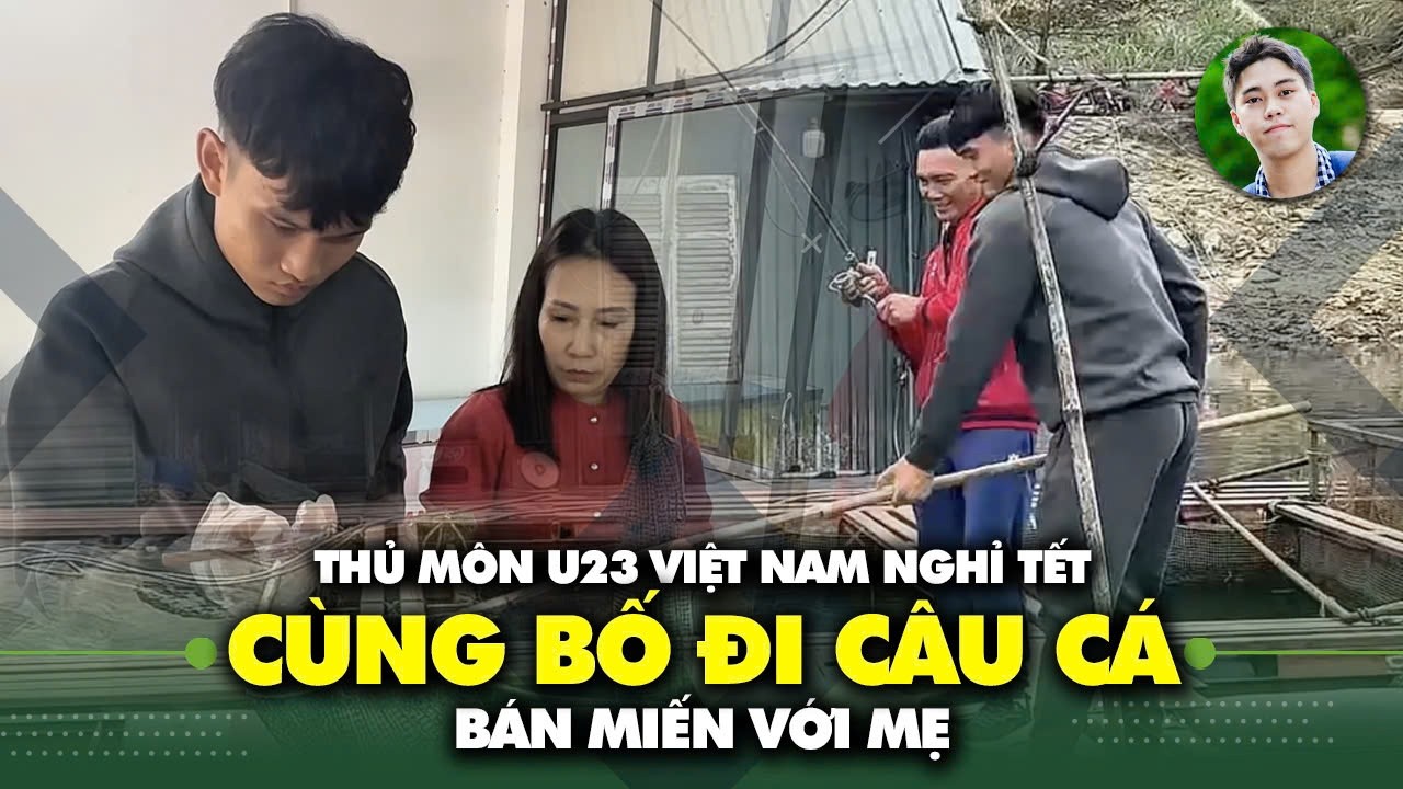 Đình Hải về nhà dịp Tết: Đi câu cá với bố, nấu miến cùng mẹ, hạnh phúc vì được bên ông, bà