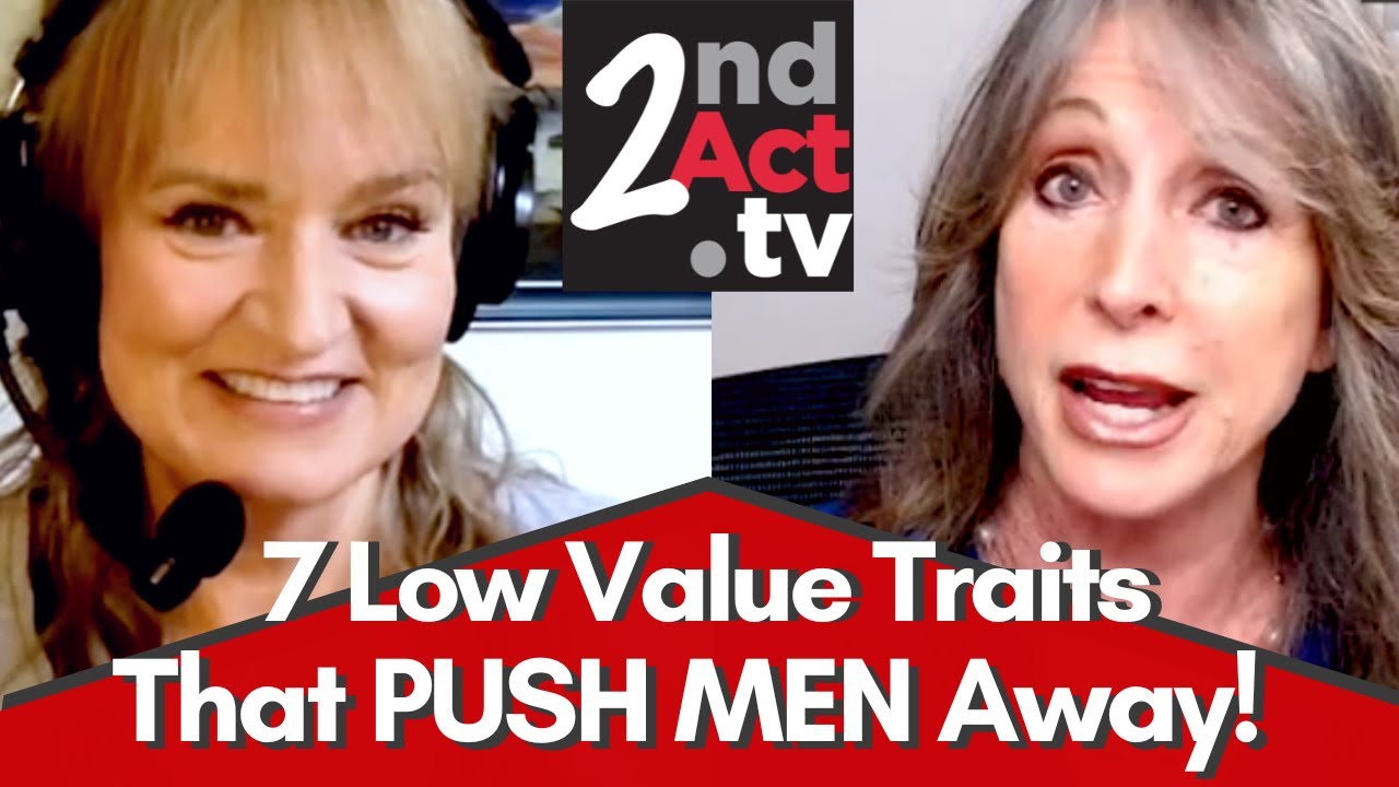 Dating Over 50: Are You Unknowingly Driving Men Away? 7 Low Value Traits That Push Men Away!