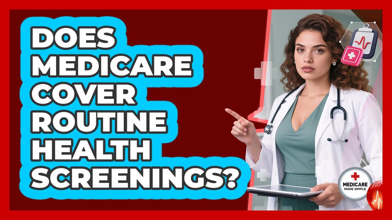 Does Medicare Cover Routine Health Screenings?