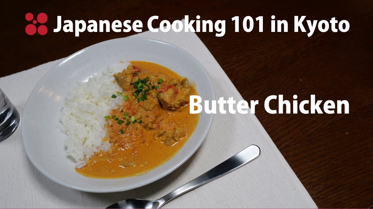 Butter Chicken - Japanese Cooking 101 in Kyoto