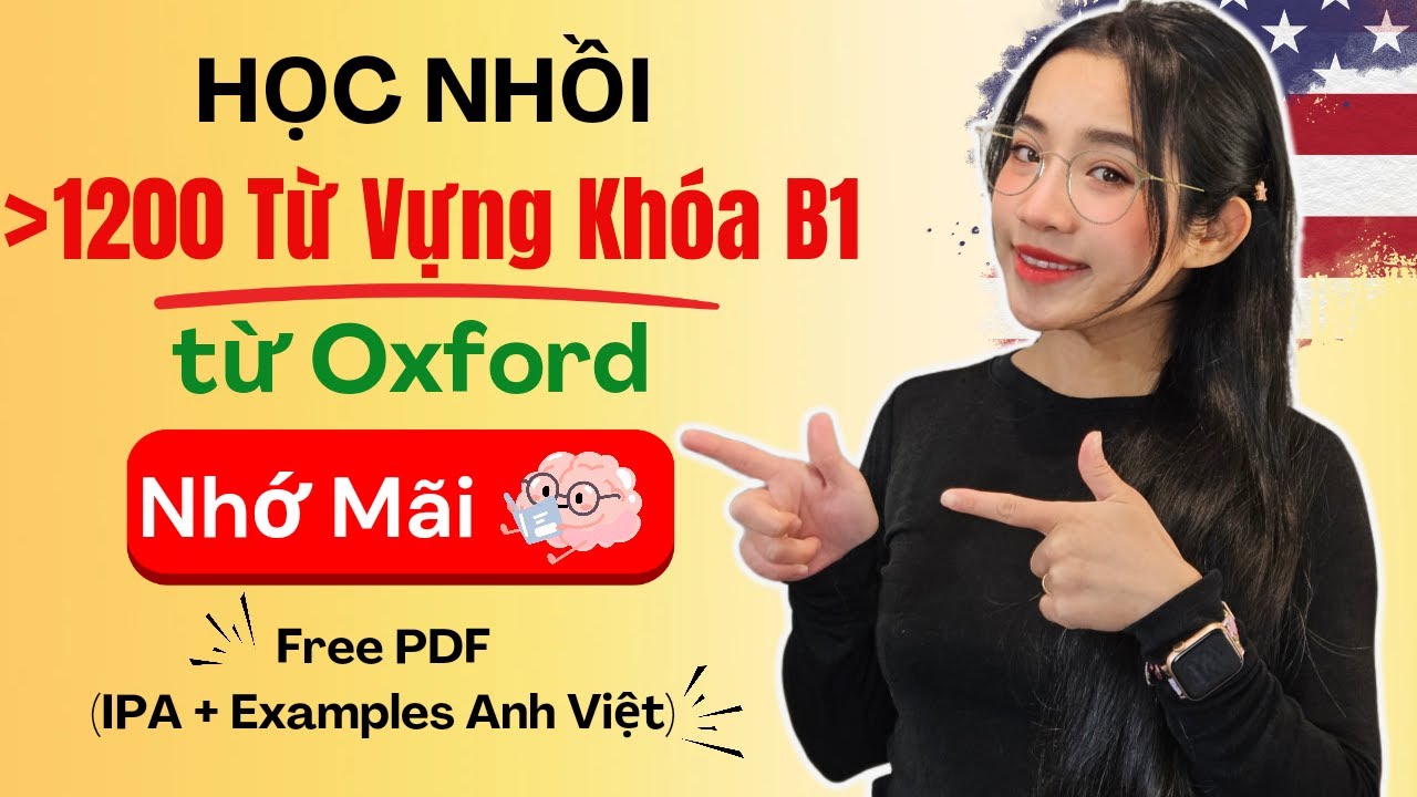 Nhồi hơn 1200 từ vựng khoá level B1 của Oxford + Free pdf (IPA và ví dụ Anh Việt