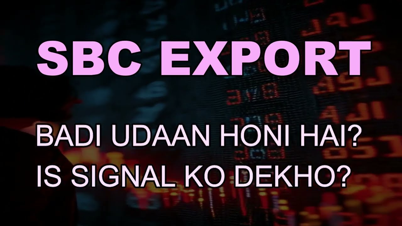 SBC Export Ltd latest new - SBC export prediction - SBC export today target - SBC export analysis