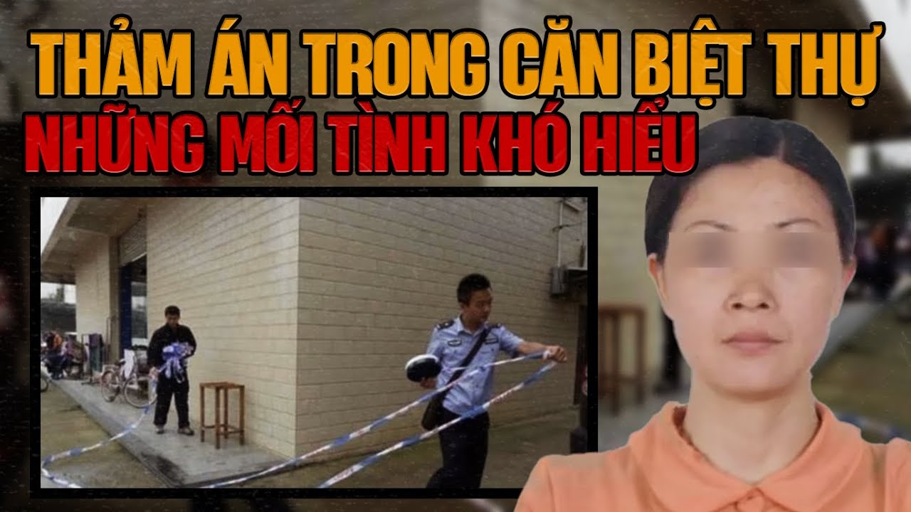 Kỳ Án Trung Quốc: Thảm Án Cả Gia Đình Trong Căn Biệt Thự 7 Tầng