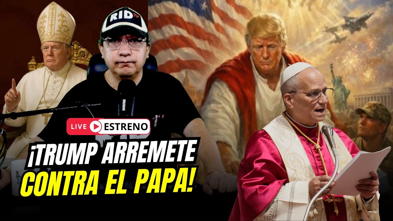 &iexcl;Lo que faltaba! &iexcl;Arremete Trump contra el Papa Le&oacute;n por la guerra contra Ir&aacute;n y divide la opini&oacute;n!