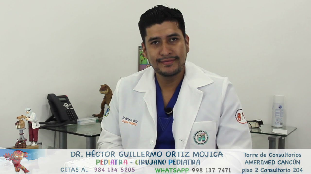 Consulta pediatrica integral con el  Dr. H&eacute;ctor Ortiz Pediatra  Cirujano en Canc&uacute;n