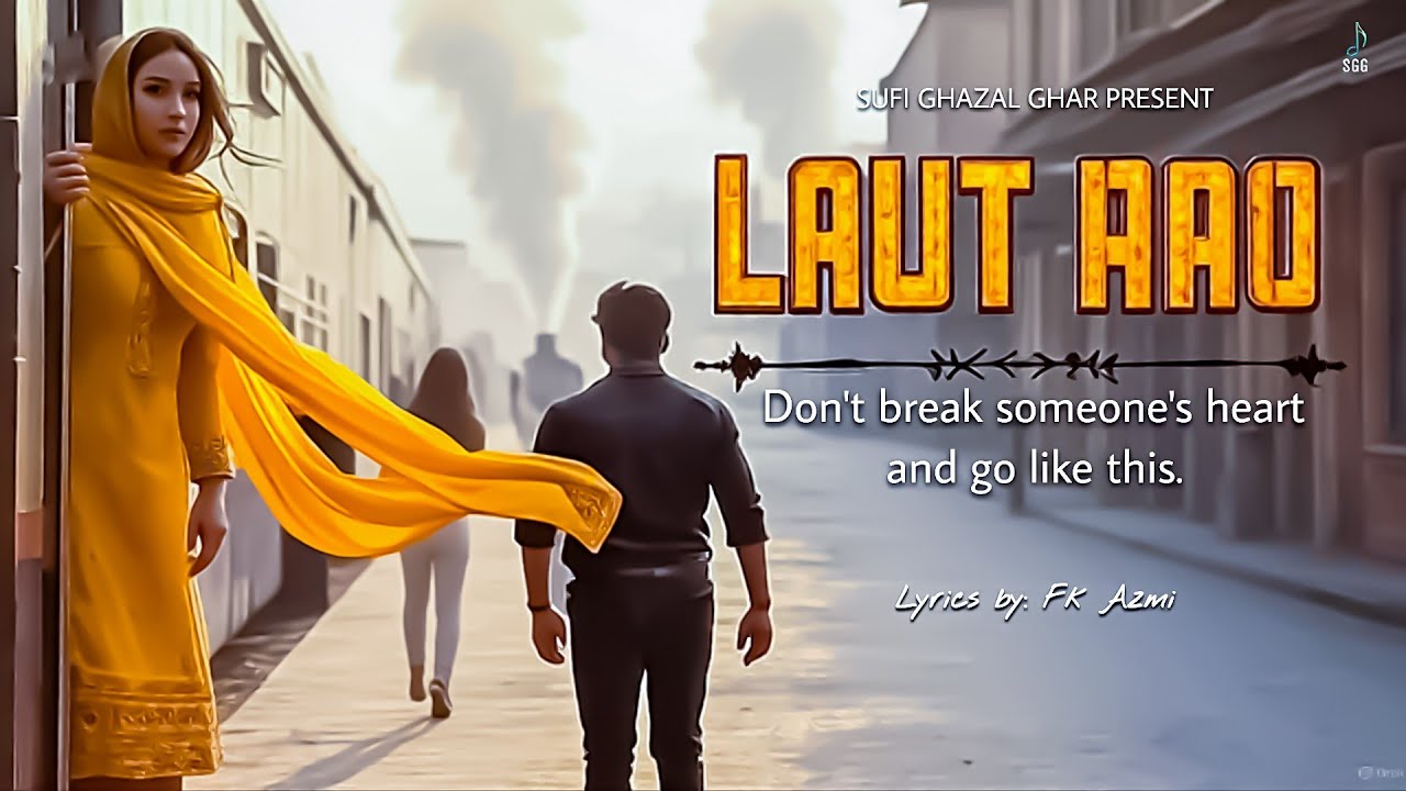 Laut Aao  ( لوٹ آؤ ) | Sad Heart Broken 💔 Song | New Hindi Song 2026