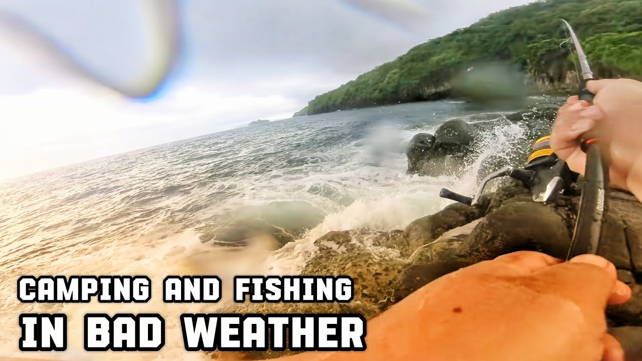 Camping and Fishing in bad Weather