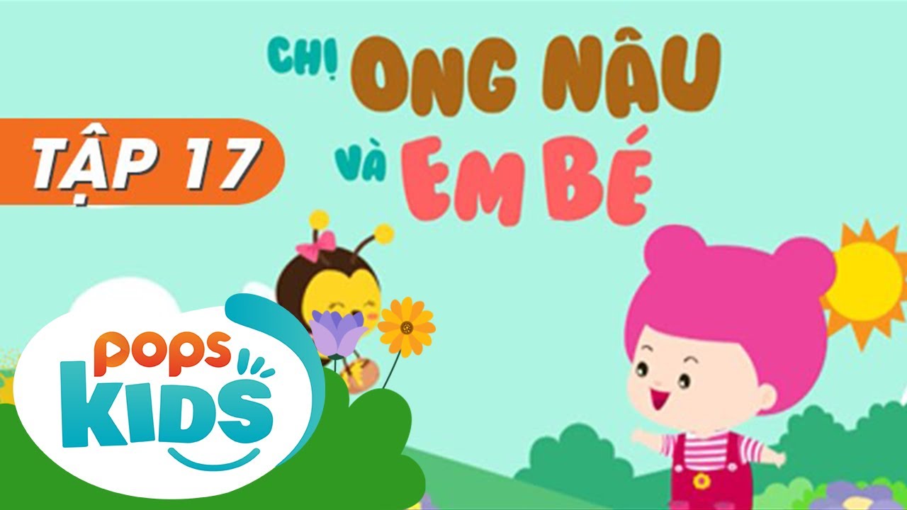 Mầm Chồi Lá Tập 17  – Chị Ong Nâu Và Em Bé | Nhạc Thiếu Nhi Hay Cho Bé | Vietnamese Songs For Kids
