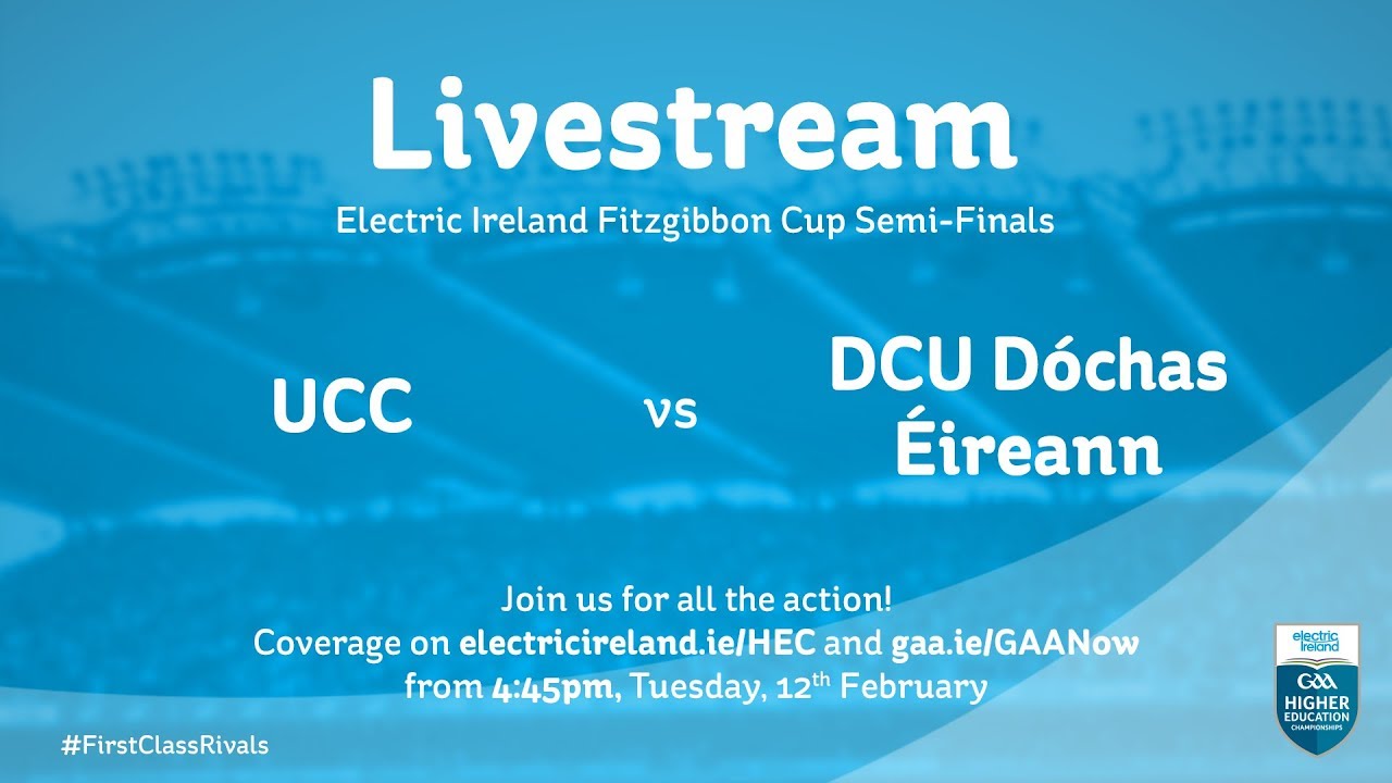 WATCH: UCC v DCU Dochas Eireann - Electric Ireland Fitzgibbon Cup Semi Final Tuesday 12th February