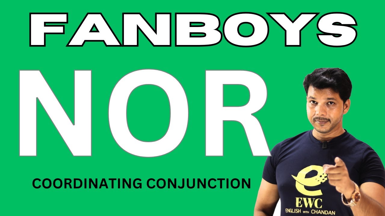 NOR || FANBOYS || COORDINATING CONJUNCTION