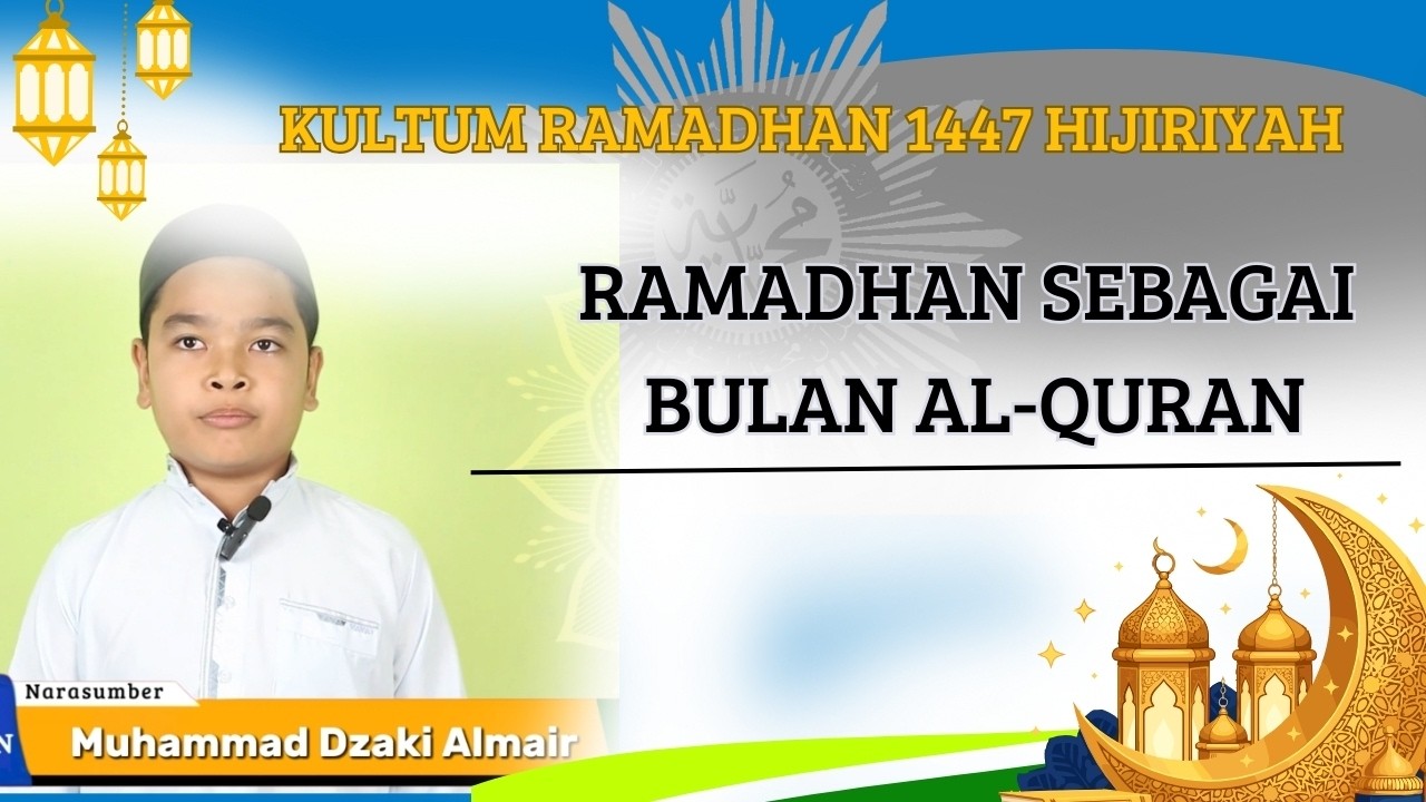 RAMADHAN SEBAGAI BULAN AL-QURAN | Muhammad Dzaki Almair