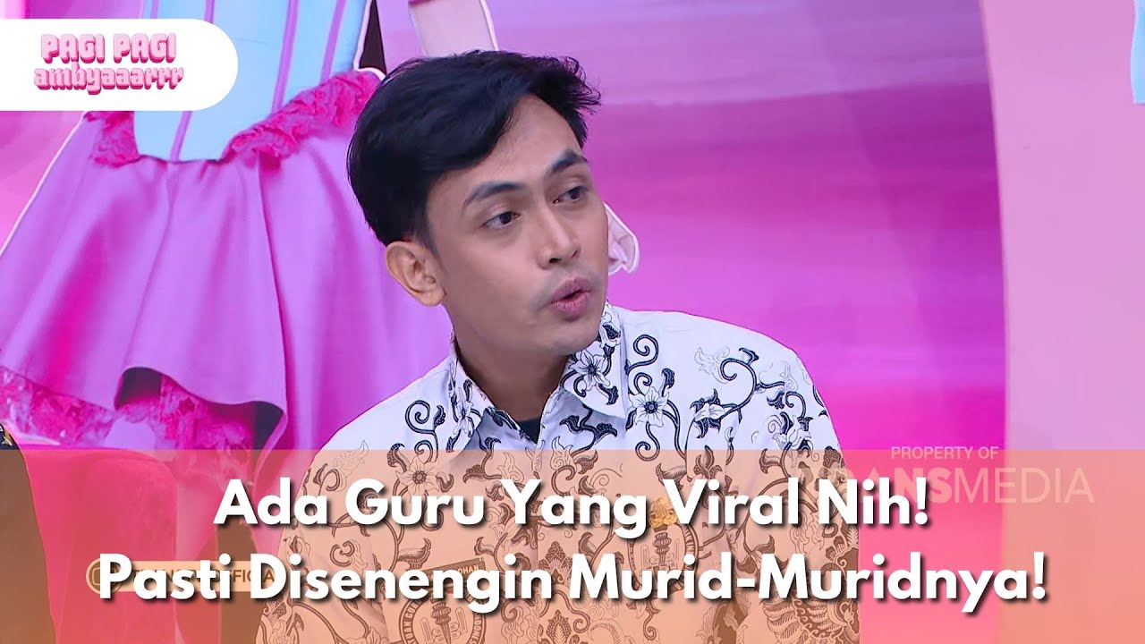 Ada Guru Yang Viral Nih! Pasti Disenengin Murid-Muridnya! - PAGI PAGI AMBYAR (3/6/25) P4