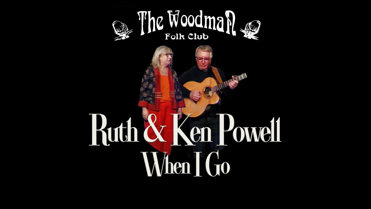 Ruth & Ken Powell : When I Go (Live At The Woodman Folk Club)
