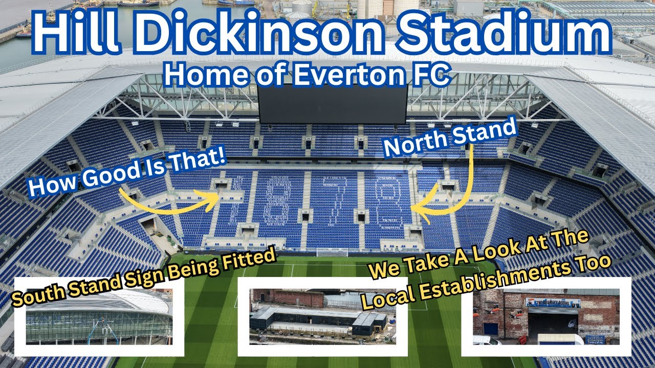 Hill Dickinson Stadium - Home of Everton FC - Last Branding Starting - We Take A Look At Other Sites