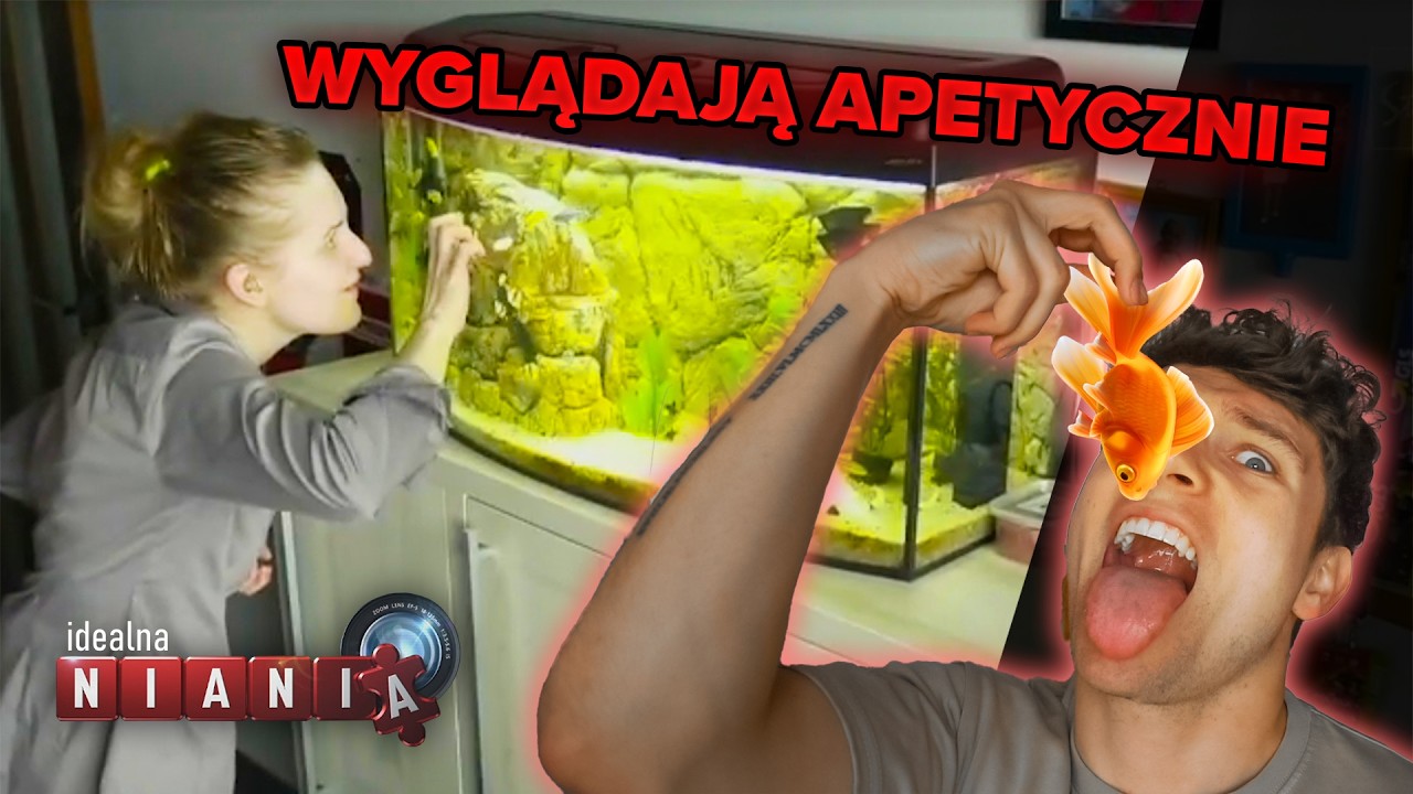 IDEALNA NIANIA *chce zjeść im rybki z akwarium XD*