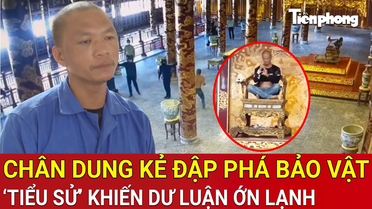 Chân dung đối tượng đập gãy ngai vàng triều Nguyễn, ‘tiểu sử’ khiến dư luận ớn lạnh
