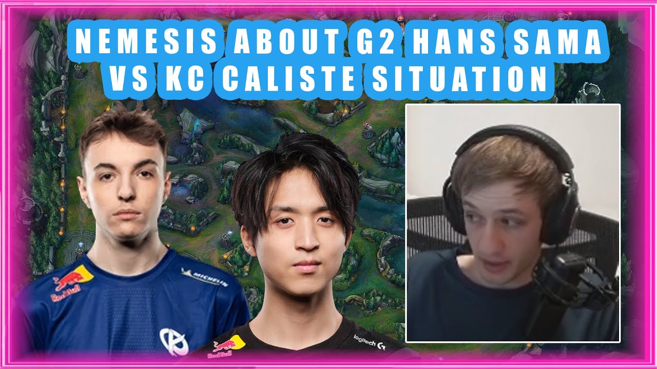 Nemesis About G2 HANS SAMA vs KC CALISTE Situation 👀