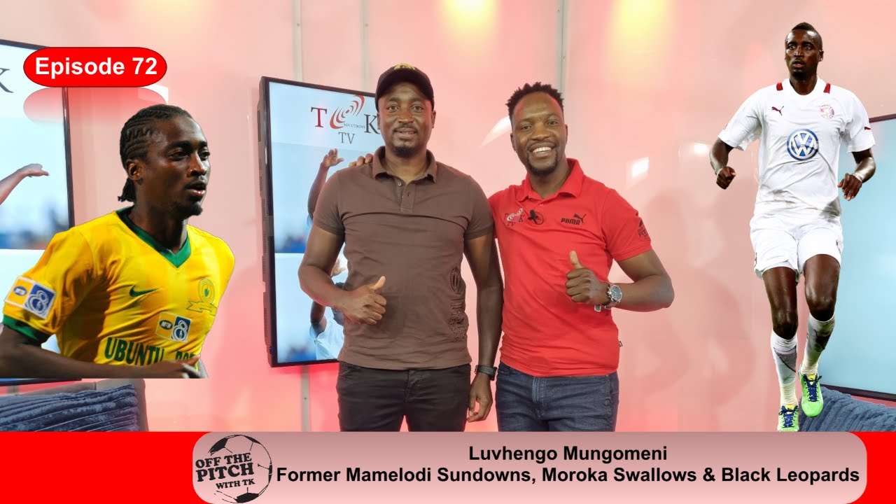 Luvhengo Mungomeni | Football gave me a lot | There is lot of Money at Sundowns | Lerato Chabangu