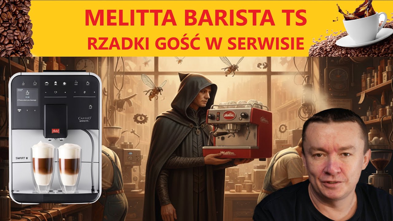 Bardzo RZADKI GOŚĆ w serwisie - Melitta Barista TS