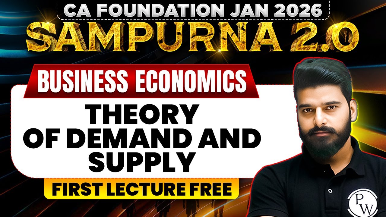 CA Foundation Business Economics: Theory of Demand & Supply | Sampurna 2.0 Jan 26 | Love Kaushik Sir