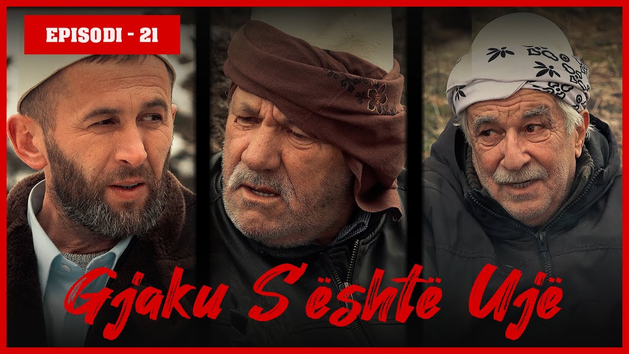 Gjaku S'është Ujë - Episodi 21 (Traditat Shqiptare)