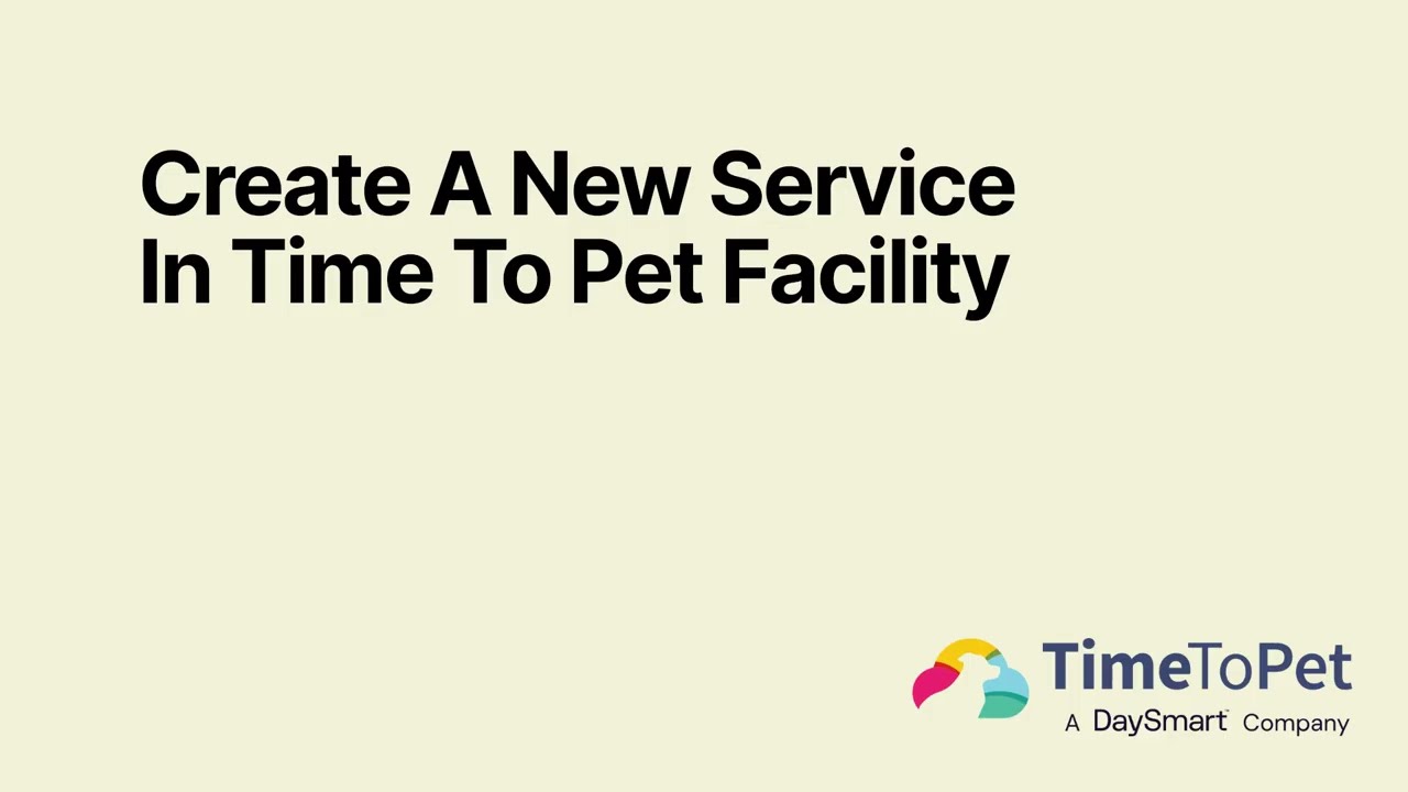 How to Add a New Service in Time To Pet Facility (Boarding, Daycare, Grooming)