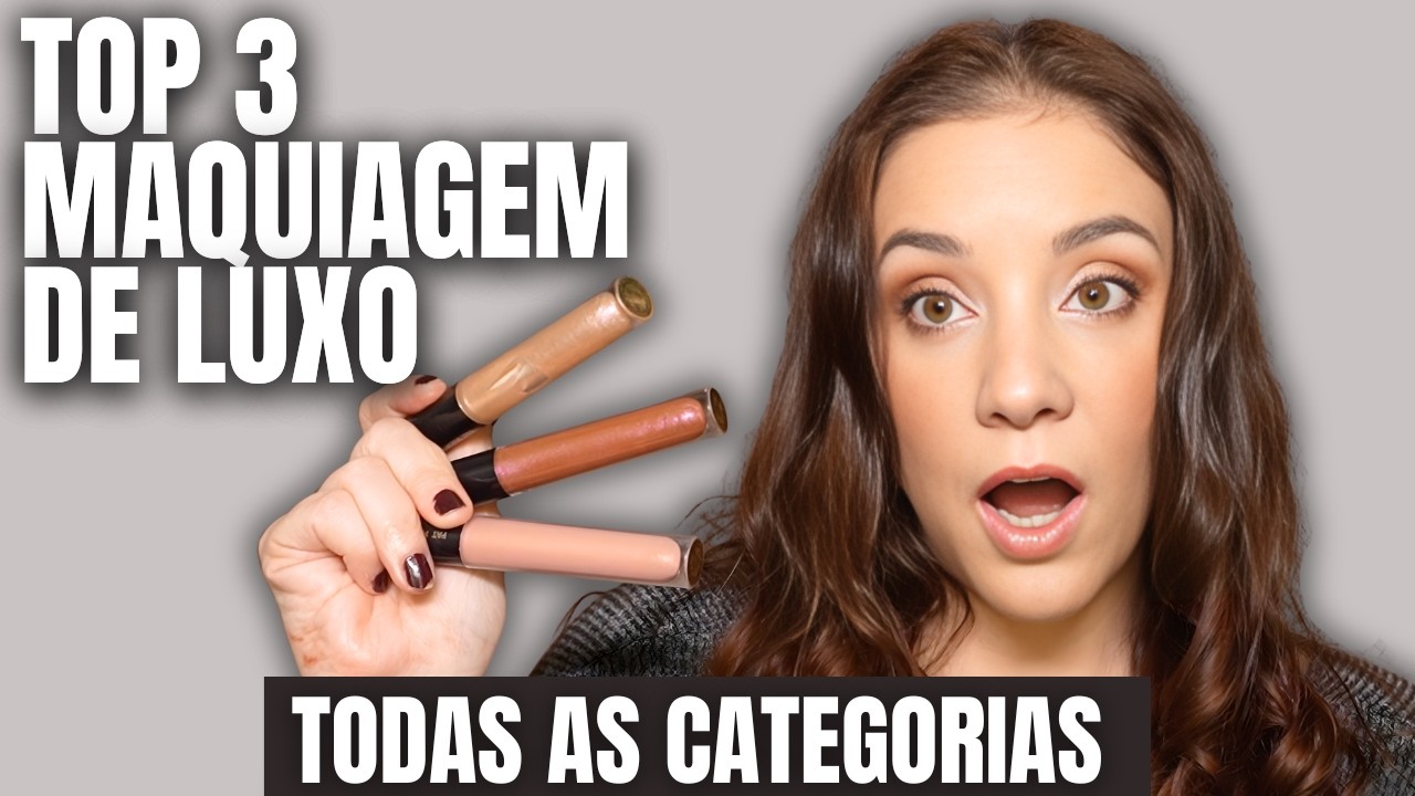 Top 3 Maquiagem de luxo em todas as categorias