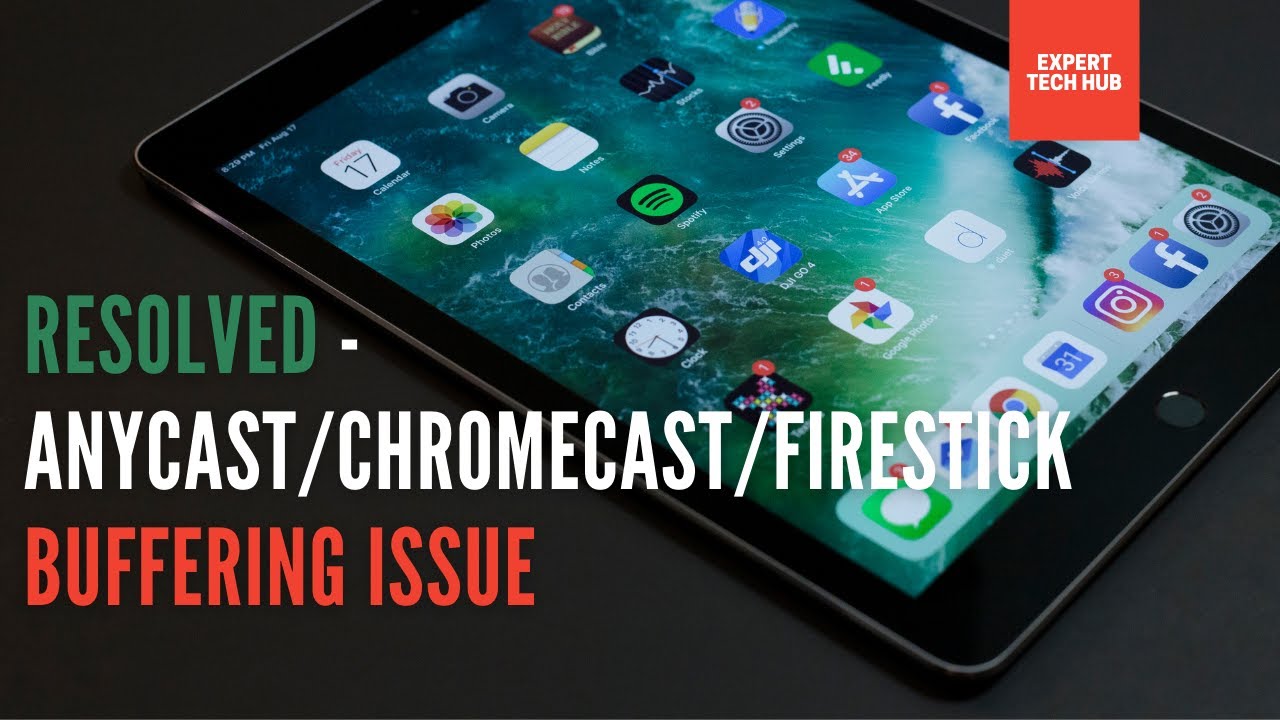 Resolved - Buffering Issue with Firestick/Anycast/Chromecast