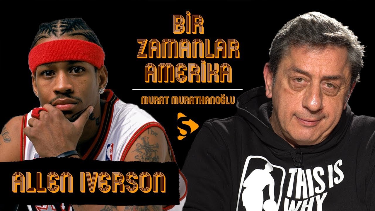 Allen Iverson I Murat Murathanoğlu ile Bir Zamanlar Amerika #21