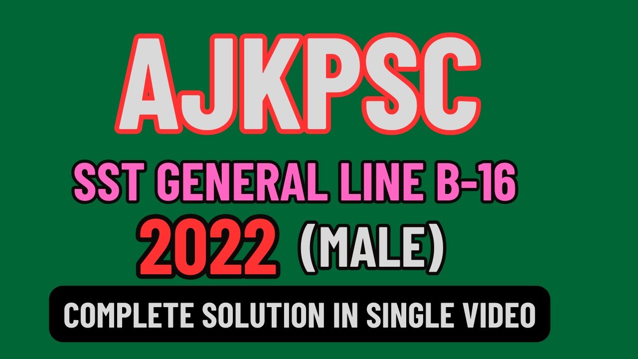 SST General solved paper | AJKPSC | 2022 | Held for male | Paper #02 | Complete solution in one |