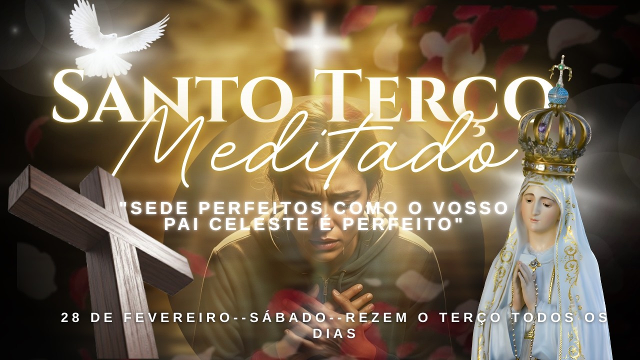 Terço de Hoje — Sáb 28 Fev — Cura do Rancor | Amar os Inimigos