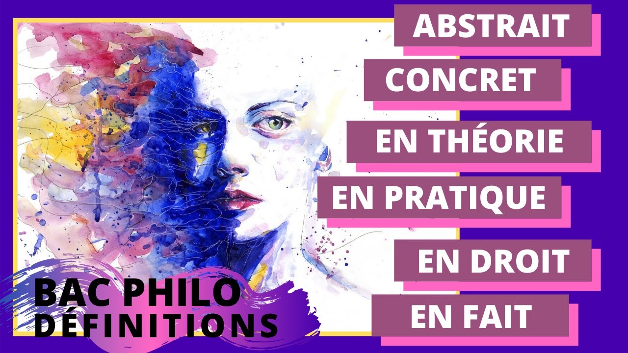 Philosophie : Abstrait/Concret - En théorie/En pratique - En fait/En droit (Définitions - BAC)