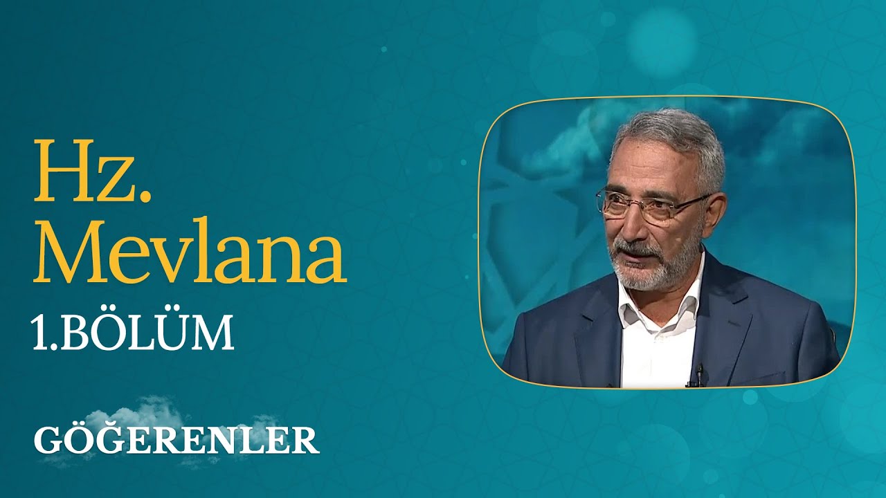Hz. Mevlana | Göğerenler (1. Bölüm)