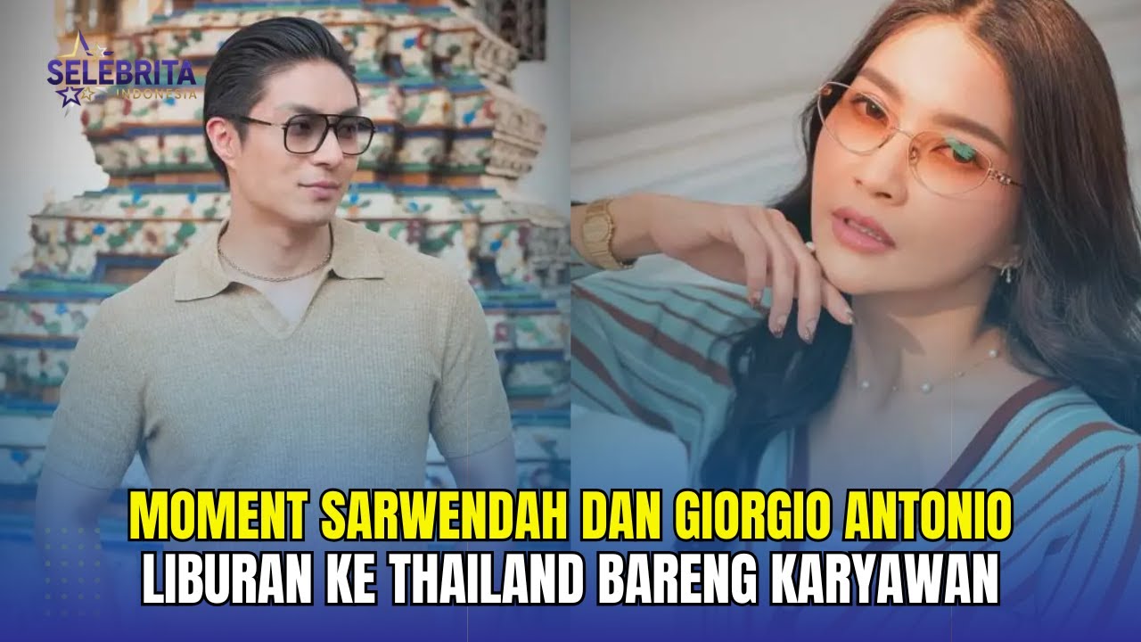 So Sweet! Moment Manis Sarwendah dan Giorgio Antonio Liburan Ke Thailand Bareng Karyawan - Insert