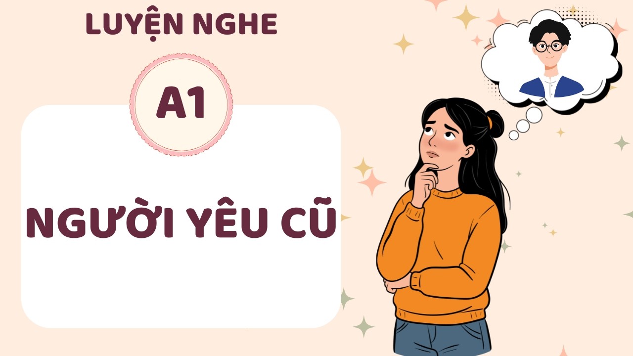 ️🎧 Luyện Nghe Tiếng Anh A1 - NGƯỜI YÊU CŨ - Listening English Podcast