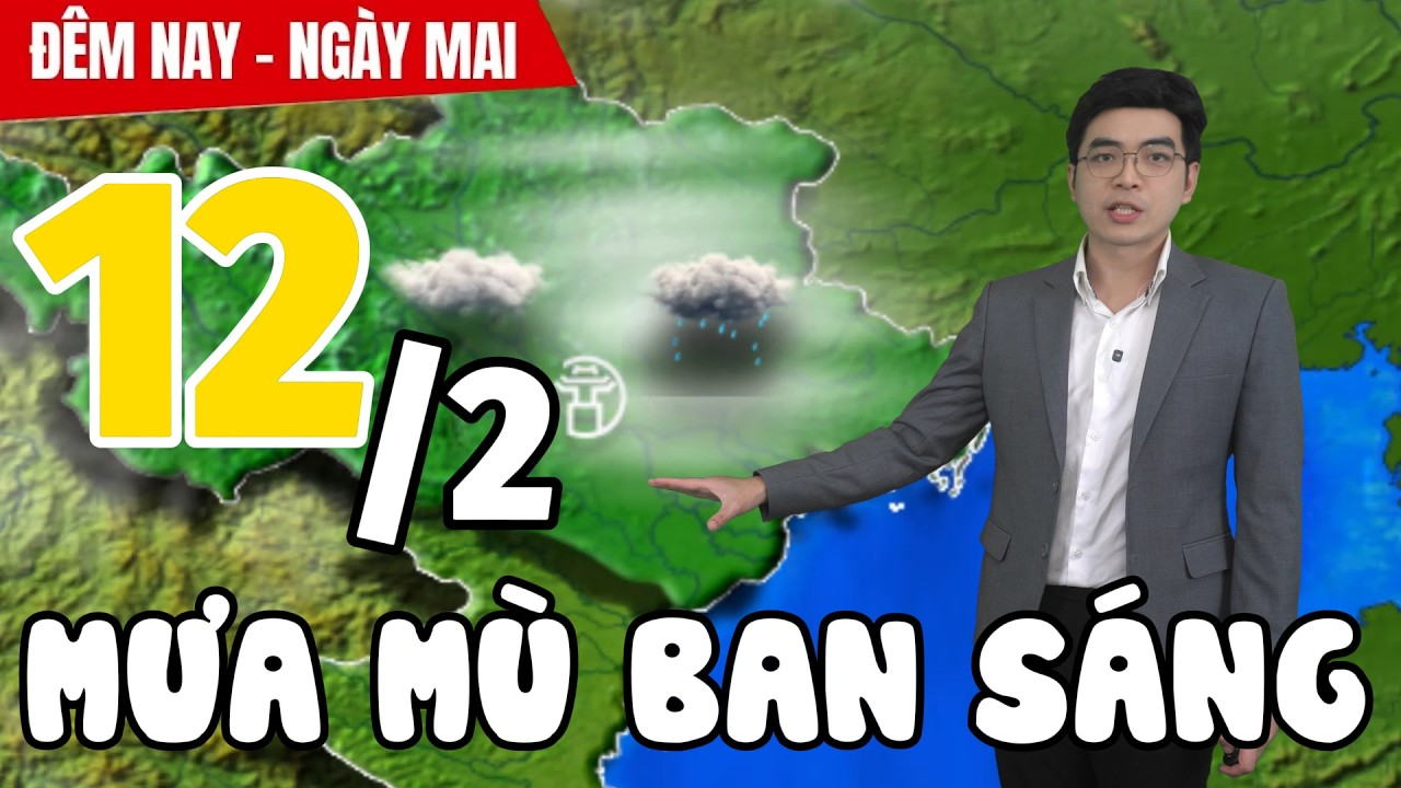 Dự báo thời tiết hôm nay và ngày mai 12/2 | Dự báo thời tiết đêm nay mới nhất | Thời Tiết Nhân Dân