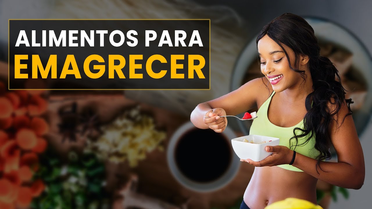 60 ALIMENTOS Que Ajudam a EMAGRECER com Sa&uacute;de | Reeduca&ccedil;&atilde;o Alimentar